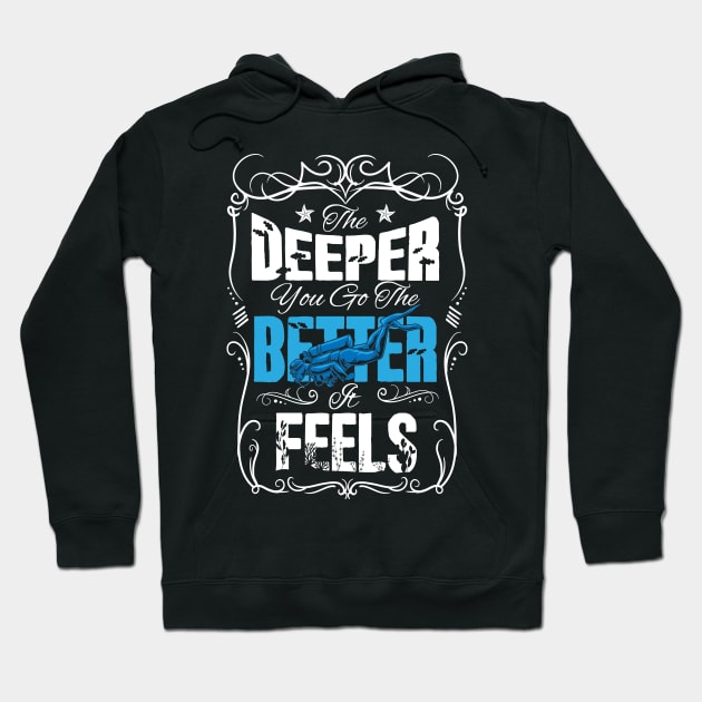 The deeper you go the better it feels scuba diving Hoodie by captainmood